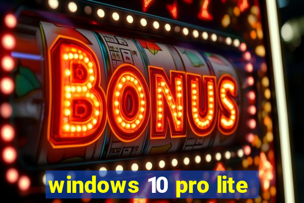 windows 10 pro lite